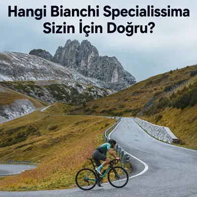 Hangi Bianchi Specialissima Sizin İçin Doğru?